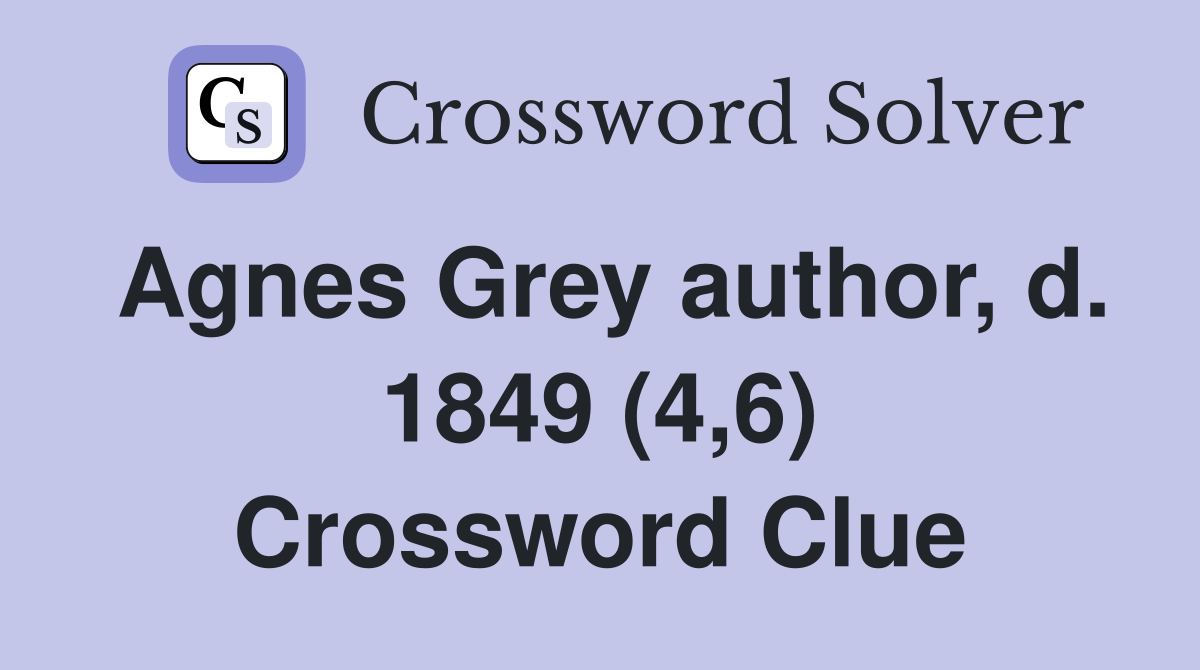 Agnes Grey author, d. 1849 (4,6) - Crossword Clue Answers - Crossword